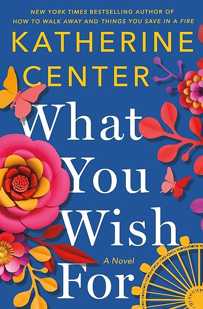 Book cover of What you Wish For by Katherine Center