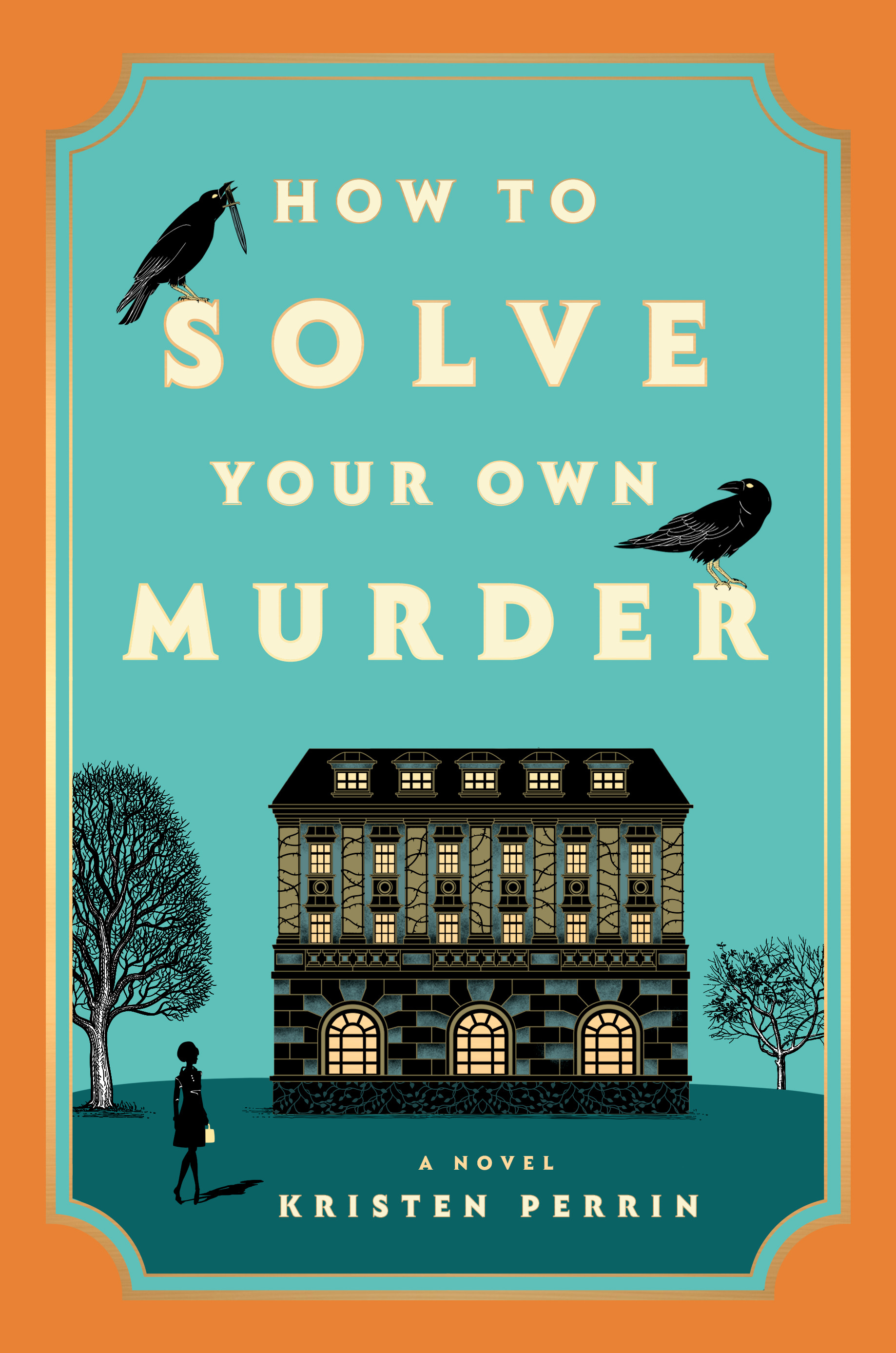 Book Cover: How to Solve Your Own Murder by Kristen Perrin