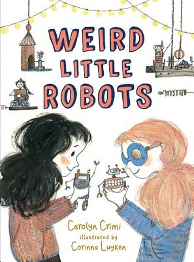Weird Little Robots by Carolyn Crimi Book Cover